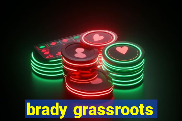 brady grassroots